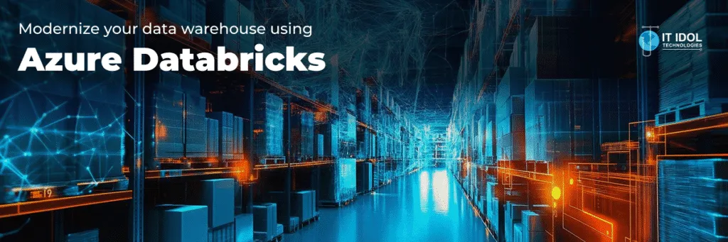 Modernize your data warehouse using Azure Databricks: Step-By-Step | IT IDOL Technologies