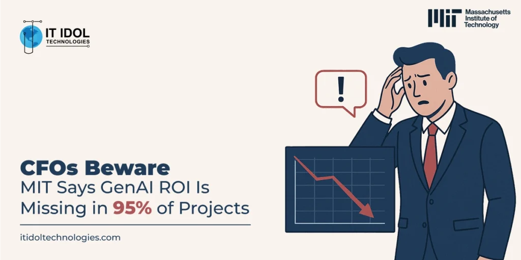 CFOs Beware: MIT Says GenAI ROI Is Missing in 95% of Projects | IT IDOL Technologies