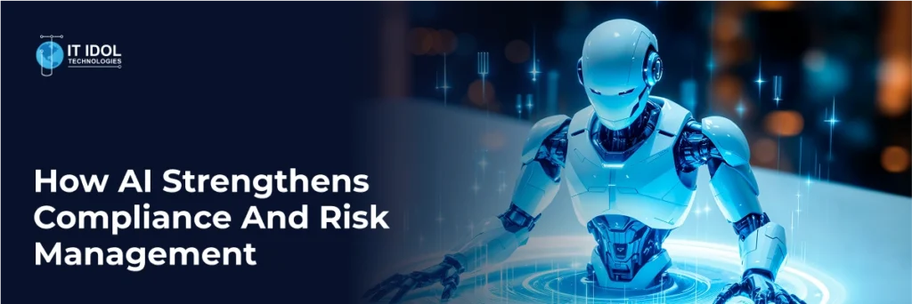 How AI Strengthens Compliance and Risk Management | IT IDOL Technologies