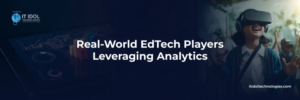 Real-World EdTech Players Leveraging Analytics | IT IDOL Technologies