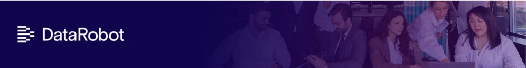 DataRobot – Automated Machine Learning (AutoML)