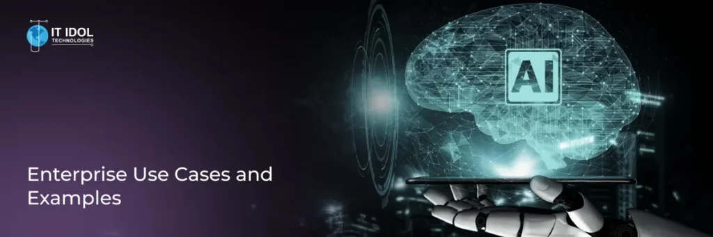 Enterprise Use Cases and Examples | IT IDOL Technologies