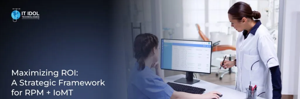 Maximizing ROI: A Strategic Framework for RPM + IoMT | IT IDOL Technologies