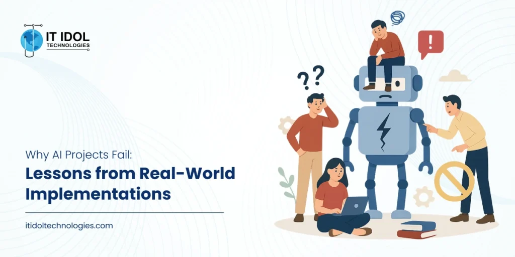 Why AI Projects Fail: Lessons from Real-World Implementations | IT IDOL Technologies