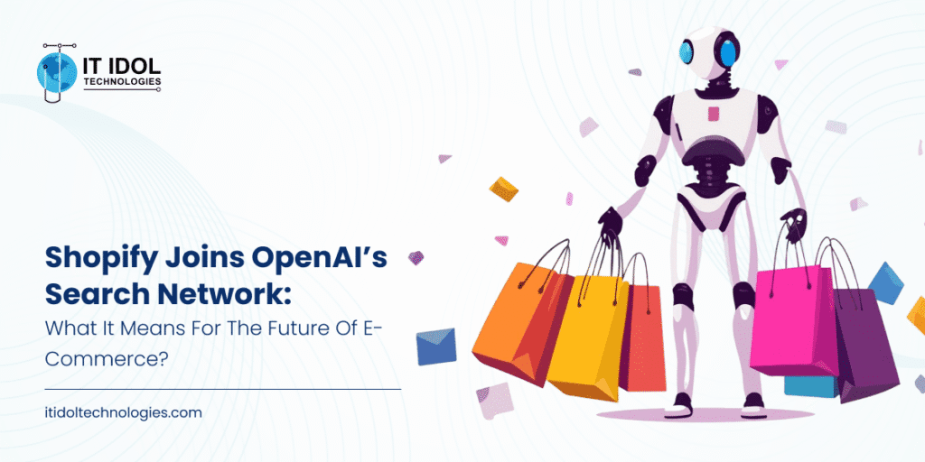 Shopify Joins OpenAI’s Search Network: What It Means for the Future of E-Commerce? | IT IDOL Technologies