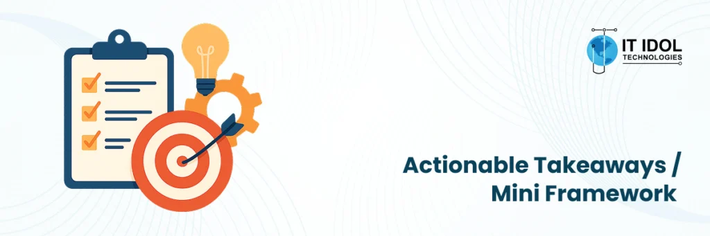 Actionable Takeaways / Mini Framework | IT IDOL Technologies